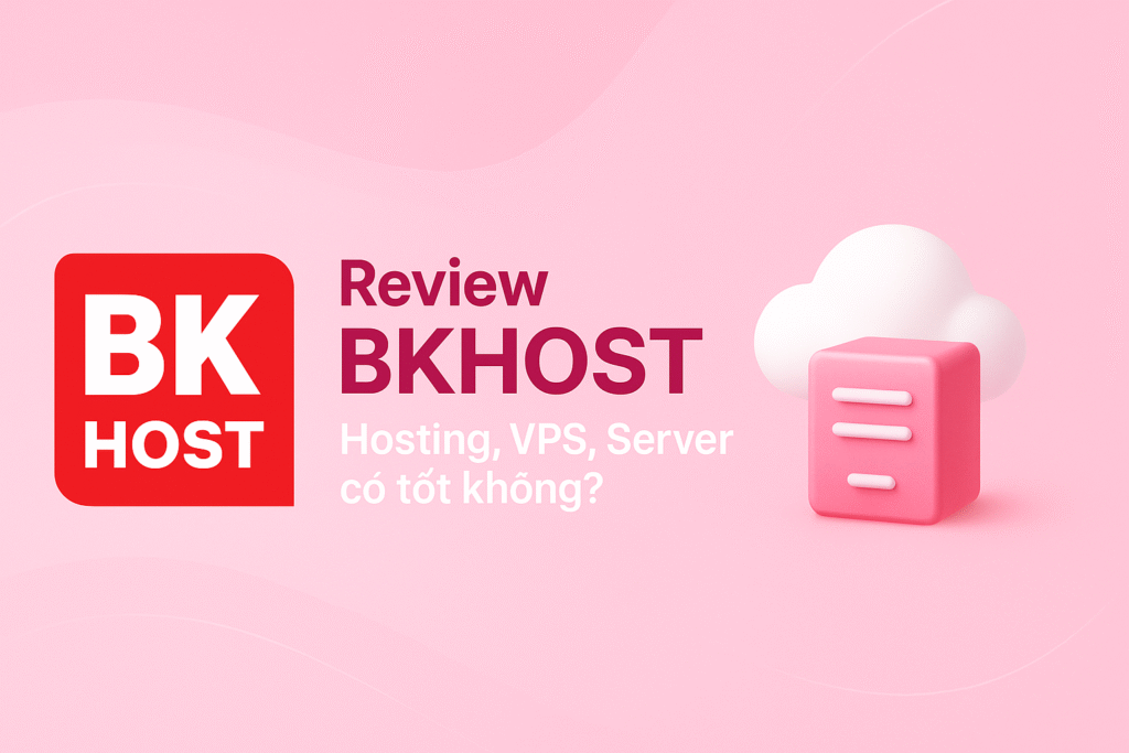 Review BKHOST: VPS, Hosting, Server có tốt không?