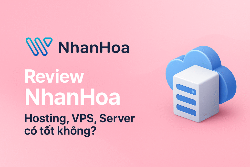 Review Nhân Hòa: Hosting, VPS có tốt không?