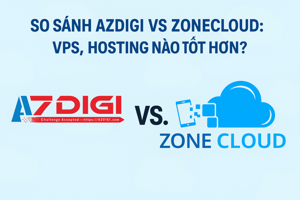 So sánh AZDIGI vs ZoneCloud: Hosting, VPS, Cloud & Colocation