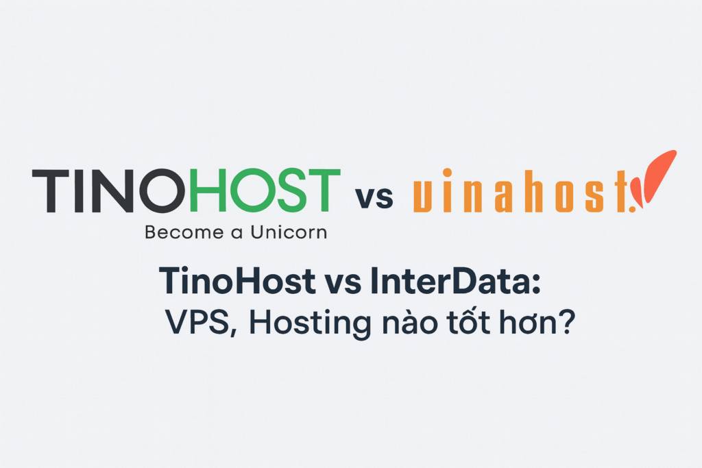 So Sánh TinoHost vs VinaHost: VPS, Hosting có tốt không ?