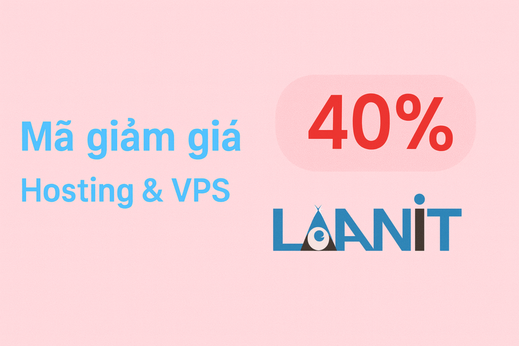 Mã giảm giá LANIT: VPS, Hosting mới nhất