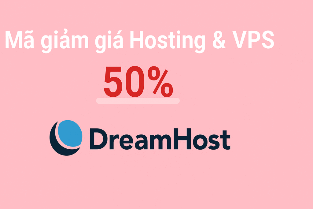 Mã giảm giá DreamHost: VPS, Hosting giá rẻ mới nhất